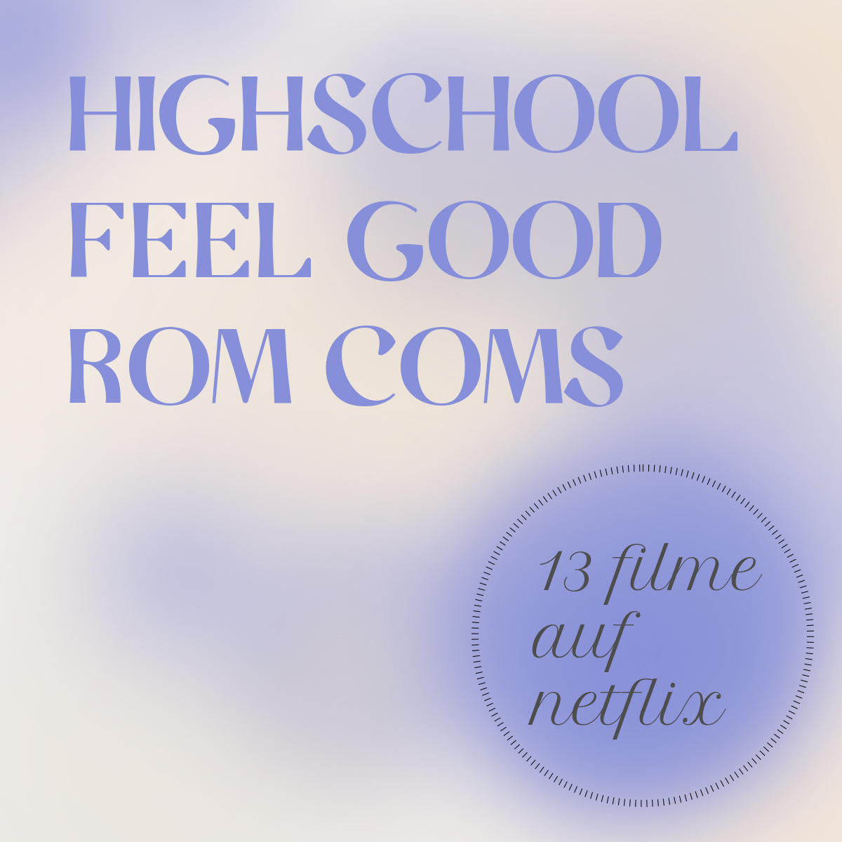 13 Rom Coms, Feel Good und Highschoolfilme auf Netflix, die Spaß
